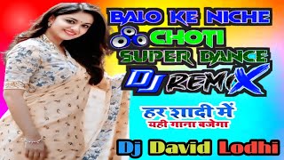 BALO KE NICHE CHOTI DJ MIX SONGDANCEMIXDJ DEVID LODHI [upl. by Atsuj]