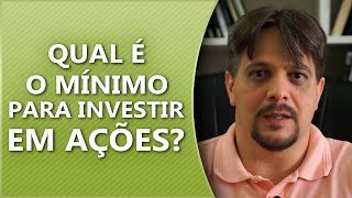 Qual é o mínimo para investir em ações [upl. by Bopp]