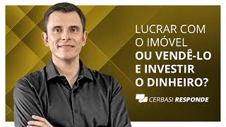 Manter imóvel alugado ou vender e investir o dinheiro  CerbasiResponde [upl. by Eeimaj696]