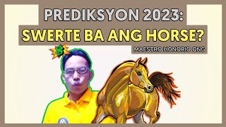 PREDIKSYON 2023  ANG KAPALARAN NG KABAYO O HORSE SA TAONG 2023 Y5 ni Maestro Honorio Ong [upl. by Salomone]