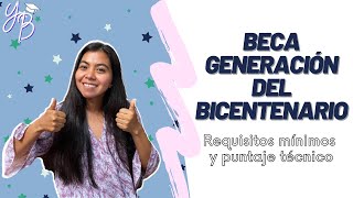 👩🏽‍🎓 Beca Generación del Bicentenario Parte 2 Requisitos mínimos y puntaje técnico 🤓 [upl. by Simonsen]