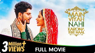 Main Viyah Nahi Karona Tere Naal  Punjabi Full Movie  Sonam Bajwa Gurnam Bhullar Bhupinder B [upl. by Eiznekcam]