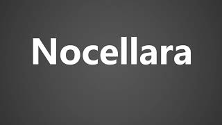 How To Pronounce Nocellara [upl. by Nawak]