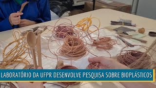 Bioplásticos são tema de pesquisa em laboratório da UFPR Informa [upl. by Enaile]