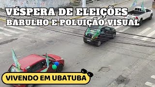 UBATUBA  Véspera de eleições  muita poluição visual [upl. by Joaquin]