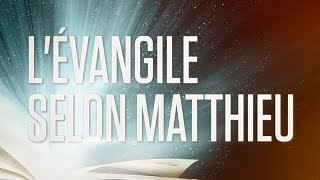 « Lévangile selon Matthieu »  Le Nouveau Testament  La Sainte Bible Part 1 VF Complet [upl. by Natsyrk367]