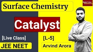 L5 Catalyst  Types amp Properties  Surface Chemistry  NEET JEE  By Arvind Arora [upl. by Auhel]