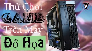 Thử Chơi GAME Trên Dòng Máy Trạm Workstation Dell Precision T3600 Và Cái Kết [upl. by Dercy]