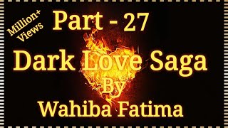 Romantic Novels DarkLoveSaga season 3 of bloody love by wahibafatima episode 27 zubinafayyaz 💖 [upl. by Melony]