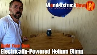 Build Your Own ElectricallyPowered Helium Blimp [upl. by Aihtennek]