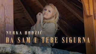 Nerka Hodzic  Da sam u tebe sigurna  OFFICIAL VIDEO 2024 [upl. by Gambell782]