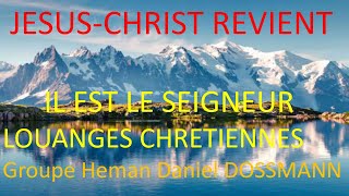 8 JESUS CHRIST REVIENT Daniel Dossmann IL EST LE SEIGNEUR Groupe Heman [upl. by Jea]