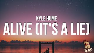 Kyle Hume  alive its a lie Lyrics quota lie is a lie i may look happyquot [upl. by Akered879]