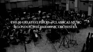 London Philharmonic Orchestra Plays The 50 Greatest Pieces of Classical Music [upl. by Gerick387]