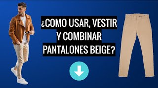 como USAR Y COMBINAR PANTALON BEIGE para hombres CHINOS PANTALON DE VESTIR Y JOGGERS vistelos así [upl. by Ettenal]