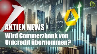 Aktien News Wird Commerzbank von Unicredit übernommen [upl. by Lenroc]