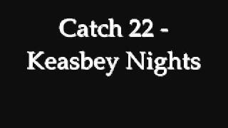 Catch 22  Keasbey Nights [upl. by Christyna667]