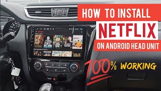 How to Install NETFLIX on Android Head Unit  100 working [upl. by Lexine]