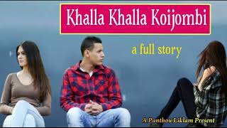 Khalla Khalla Koijombi  A Full Story [upl. by Gifford]