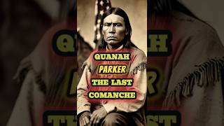 QUANAH PARKER The Last COMANCHE shorts [upl. by Venita969]