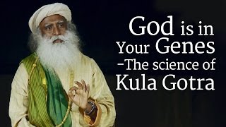 God is in Your Genes ​  The Science of Kula Gotra​  Sadhguru [upl. by Strage]