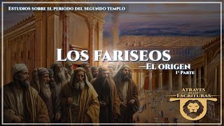 11 Los fariseos El origen [upl. by Ijneb]