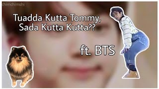 Tuadda Kutta Tommy Sada Kutta Kutta ft BTS [upl. by Musa]