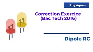 12 Dipole RC Correction Exercice Bac Tech 2016 [upl. by Atisor969]