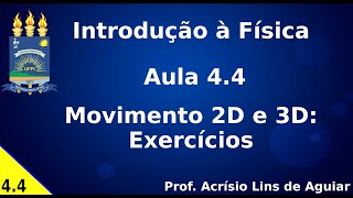 Movimento 2D e 3D Exercícios – Aula 44 – Introdução a Física [upl. by Orten931]