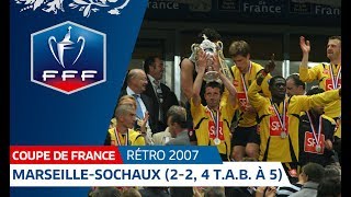 Finale Coupe de France 2007  Marseille  Sochaux 22 4 tab à 5 I FFF 2018 [upl. by Ecnarepmet932]