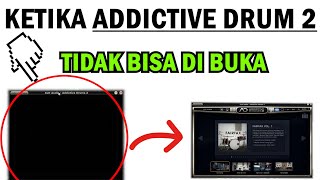 Solusi Saat Addictive Drum 2 Tidak Bisa Di Buka  Tutorial Addictive Drum 2 [upl. by Fortuna]