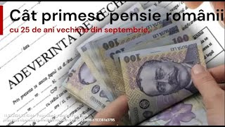 Cât primesc pensie românii cu 25 de ani vechime din septembrie [upl. by Esorbma797]