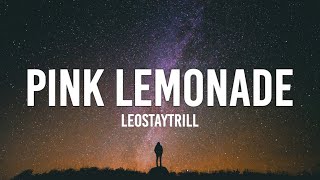 LeoStayTrill  Pink Lemonade Lyrics  quotI shouldve just flung my shoulderquot [upl. by Hardner]