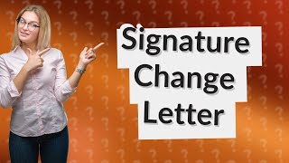 How do I write a letter to change my signature [upl. by Olnton247]