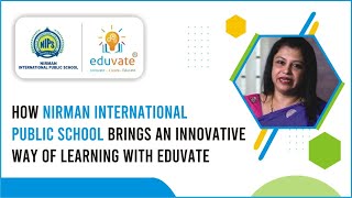 How Nirman International Public School brings an innovative way of Learning with Eduvate [upl. by Choong]