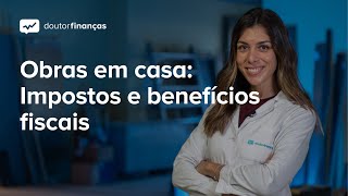 Obras em casa impostos e benefícios fiscais [upl. by Stephens668]