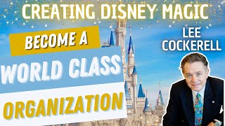 Become a World Class Organization  Creating Disney Magic [upl. by Ced]