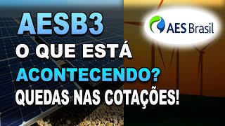 AESB3  AESBRASIL O QUE ACONTECEU AÇÕES CAINDO VALE A PENA INVESTIR AÇÕES DE DIVIDENDOS [upl. by Llertnad773]