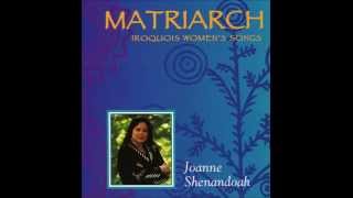 Joanne Shenandoah Matriarch Iroquois Womens Songs [upl. by Oimetra]