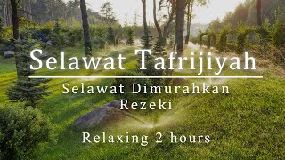 Selawat Tafrijiyah  Selawat Dimurahkan Rezki amp dipermudahkan Urusan Relaxing 2 Hours [upl. by Clayson70]