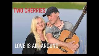 TWO CHERRIES 🍒 mit Love is all around [upl. by Colston]