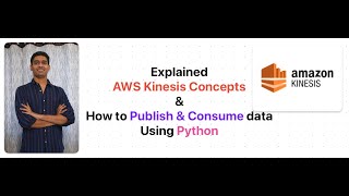 Explained AWS Kinesis Concepts amp how to PUT and GET data from Kinesis using Python [upl. by Clemente]