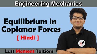 Equilibrium in Coplanar Forces  Engineering Mechanics in Hindi [upl. by Eulaliah]