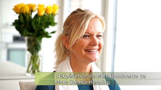 LExpérience de Mort Imminente de Mme Samira Henning [upl. by Atiniv800]