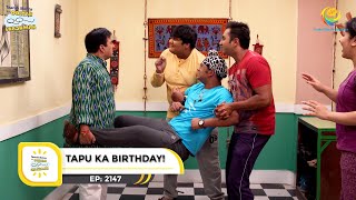 Ep 2147  Tapu Ka Birthday  Taarak Mehta Ka Ooltah Chashmah  Full Episode  तारक मेहता [upl. by Kata420]