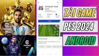 Cách tải PES 2024 Mobile Android  Tải eFootball 2024 Mới Nhất [upl. by Nhguavaj]