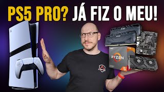 PC com performance do PS5 PRO Dá pra fazer mais barato [upl. by Ebby72]