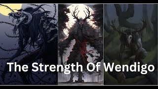 The Strength Of The Wendigo [upl. by Allemac4]