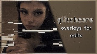 popular glitchcore overlays for glitch style edits [upl. by Eimmaj]