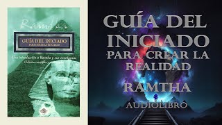 Guía del Iniciado para Crear la Realidad  Ramtha  Audiolibro Completo [upl. by Zackariah928]